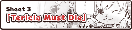 Sheet 3「Tericia Must Die」